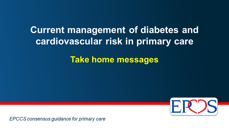 Slides | Take home messages of EPCCS Guidance on 'Current management of diabetes and CV risk in primary care'